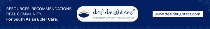 Desi Daughters — Resources, Recommendations, Real Community for South Asian Elder Care.